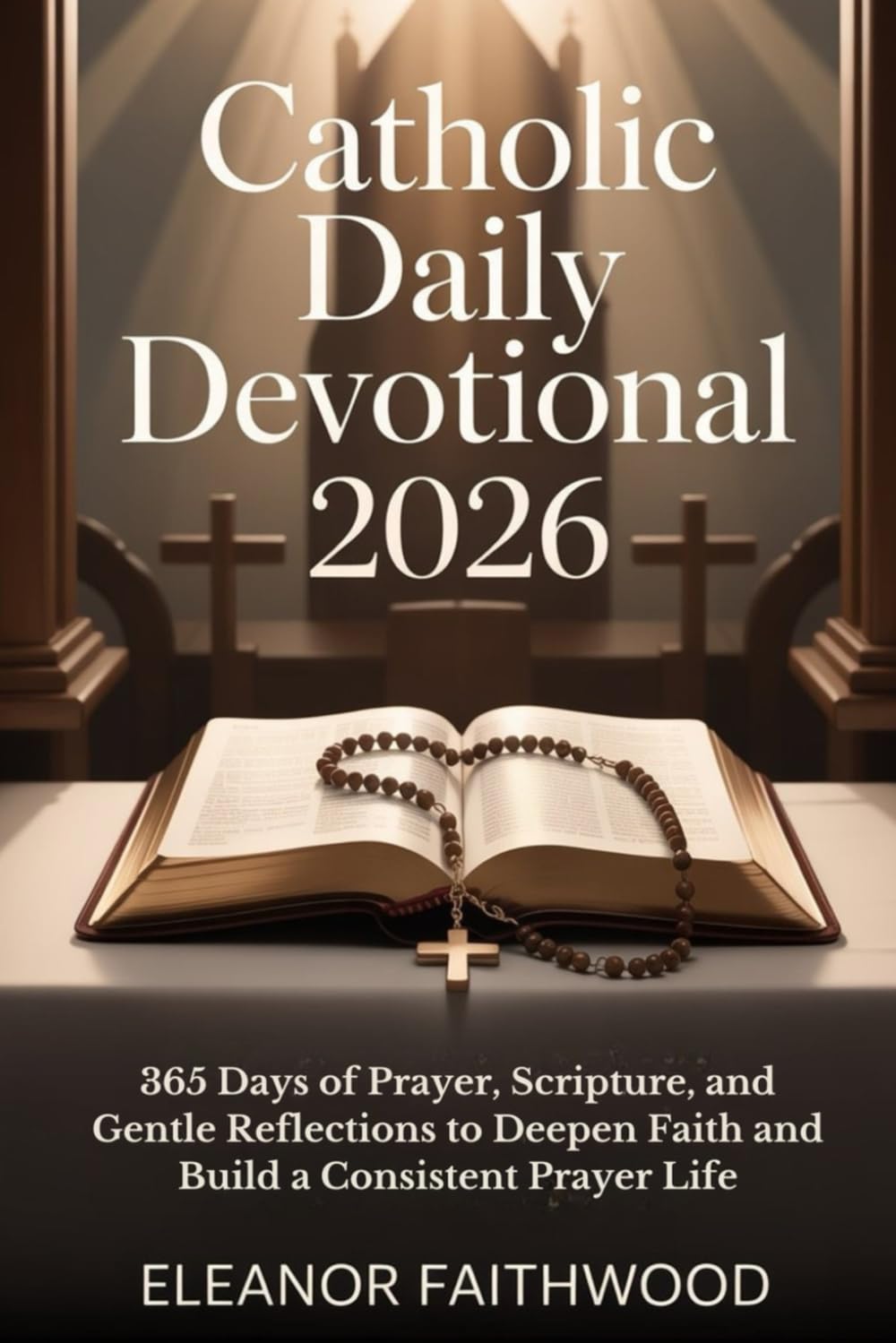 Catholic Daily Devotional 2026: 365 Days of Prayer, Scripture, and Gentle Reflections to Deepen Faith and Build a Consistent Prayer Life