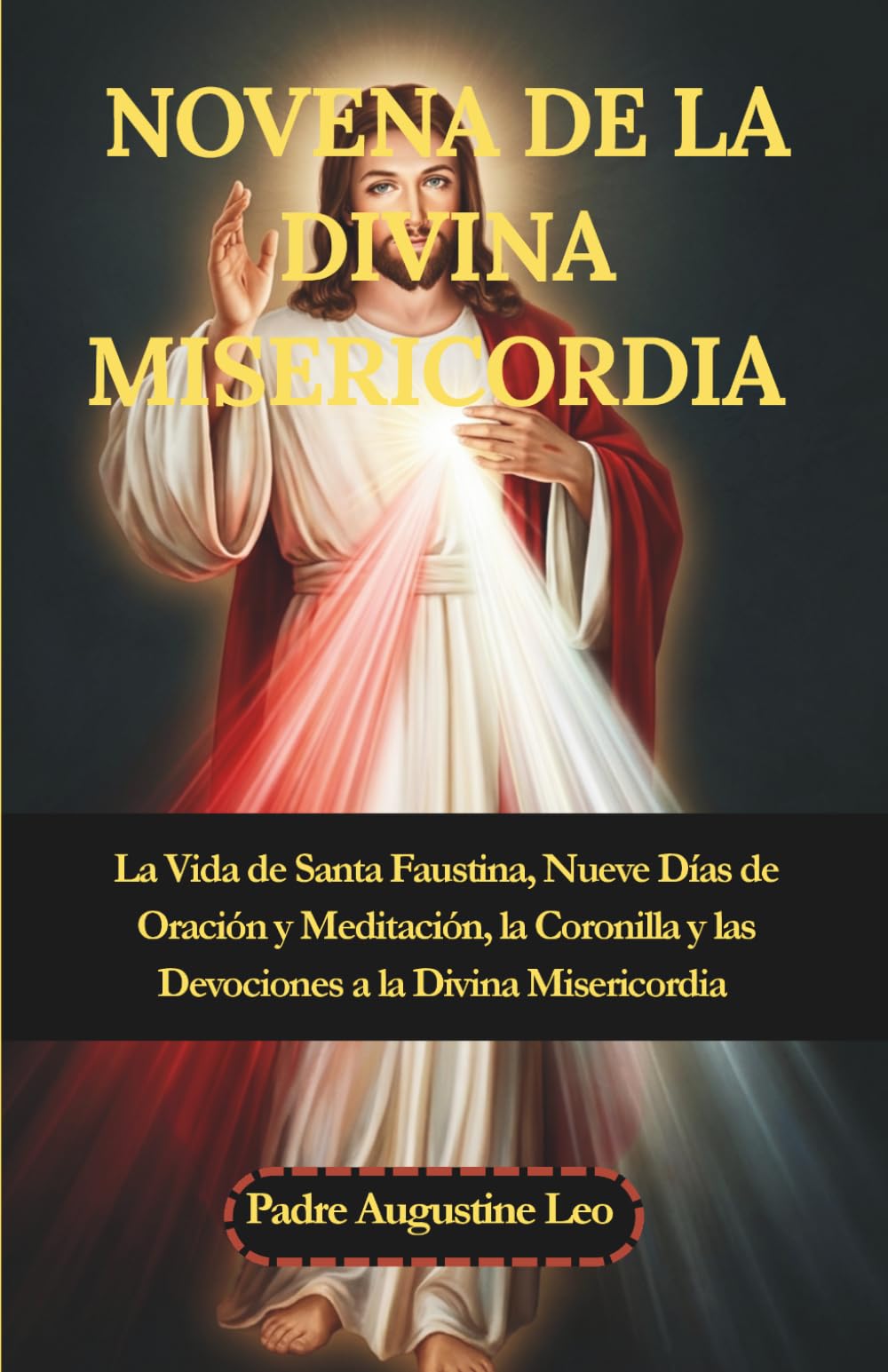 NOVENA DE LA DIVINA MISERICORDIA: La Vida de Santa Faustina, Nueve Sías de Oración y Meditación, la Coronilla y las Devociones a la Divina ... para la Sanación, la Esperanza y la Paz)