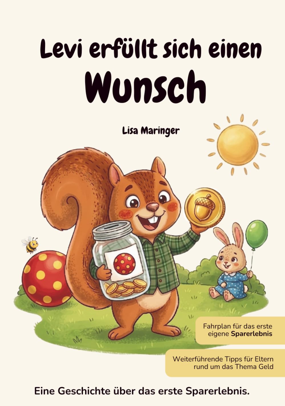 Levi erfüllt sich einen Wunsch: Eine Geschichte über einen Wunsch, Geld verdienen, sparen, sinnvoll ausgeben und teilen begleitet von vielen ... und Tipps für Eltern rund um das Thema Geld.