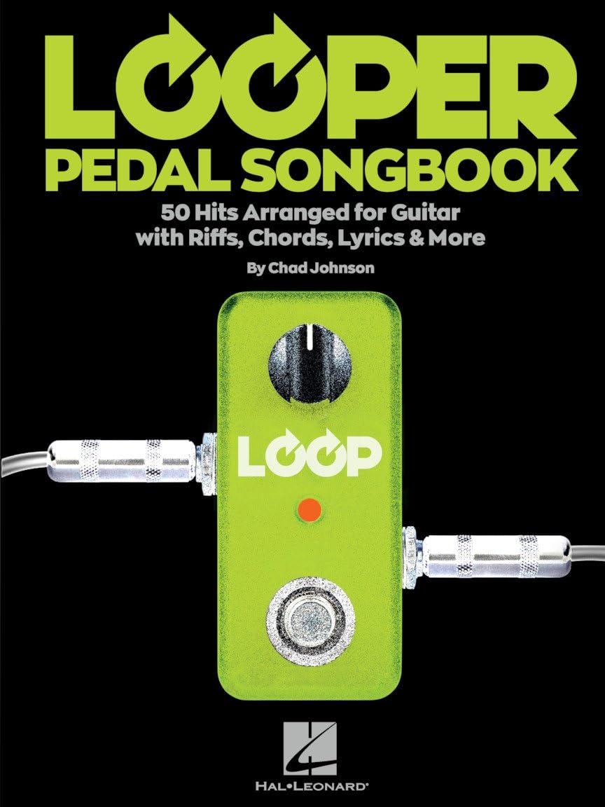 Looper Pedal Songbook: 50 Hits Arranged for Guitar with Riffs, Chords, Lyrics & More | Loop-Friendly Songbook | Sheet Music Collection for Intermediate and Advanced Players