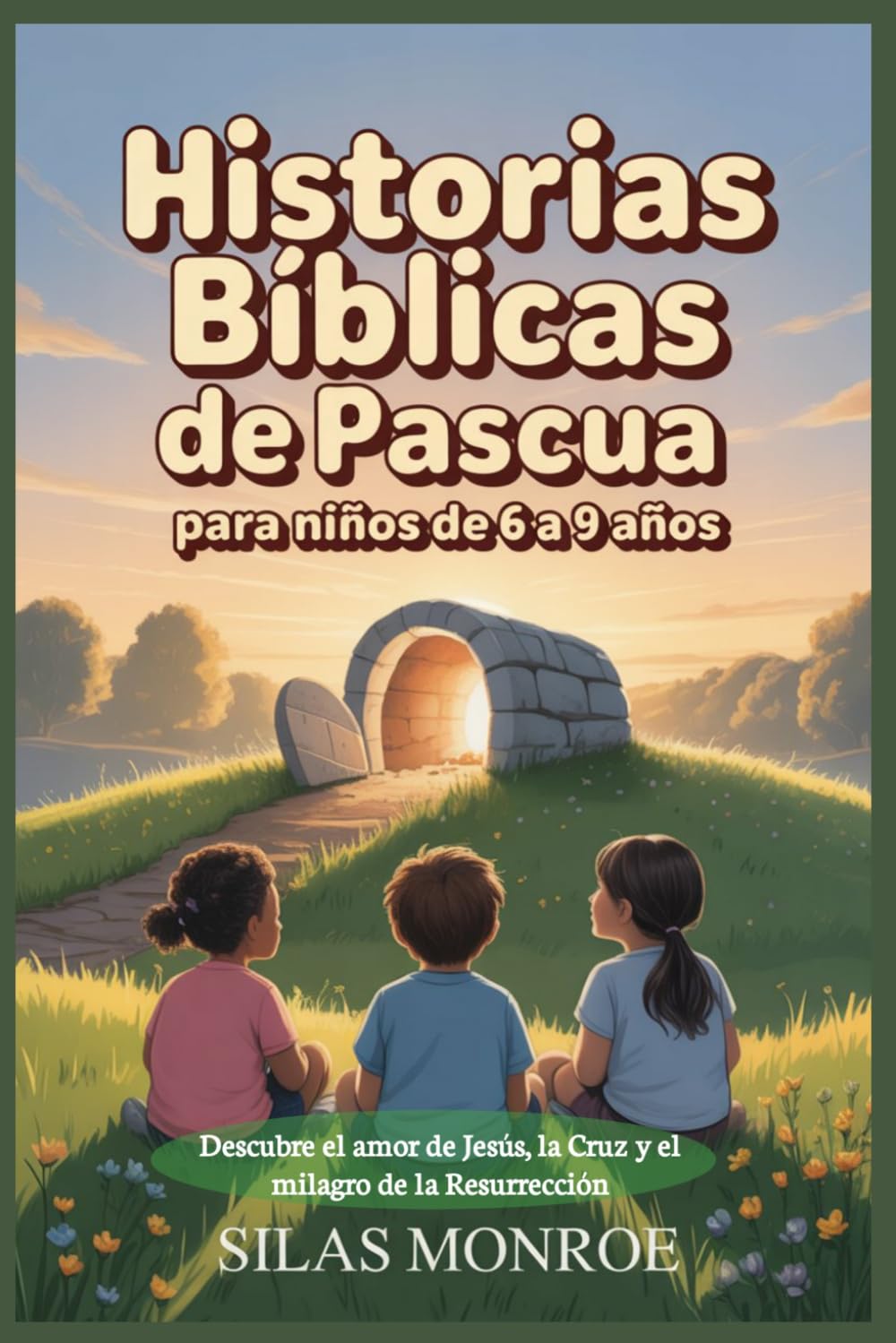 Historias bíblicas de Pascua para niños de 6 a 9 años: Descubre el amor de Jesús, la Cruz y el milagro de la Resurrección