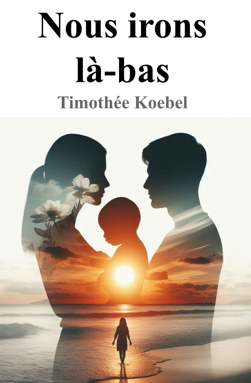 Nous irons là-bas (French Edition)