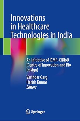 Innovations in Healthcare Technologies in India: An Initiative of ICMR-CIBioD (Centre for Innovation and Bio-Design)-Wow! eBook