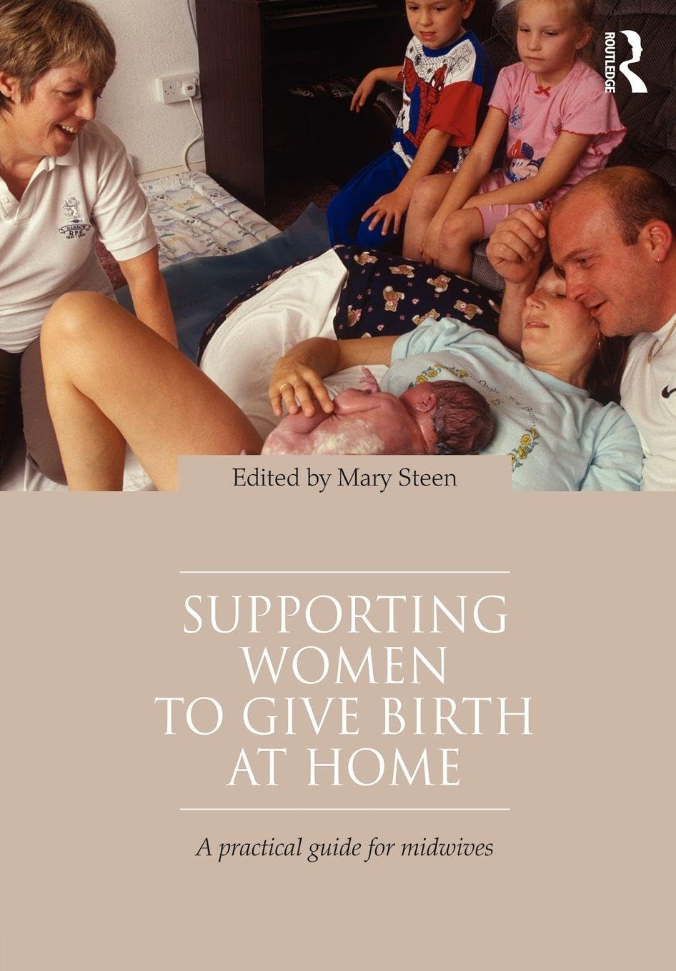 Supporting Women To Give Birth At Home: A Practical Guide for Midwives