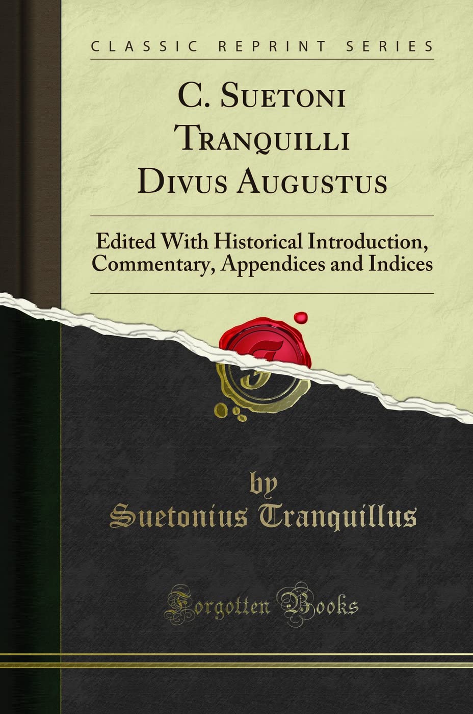 C. Suetoni Tranquilli Divus Augustus: Edited With Historical Introduction, Commentary, Appendices and Indices (Classic Reprint)