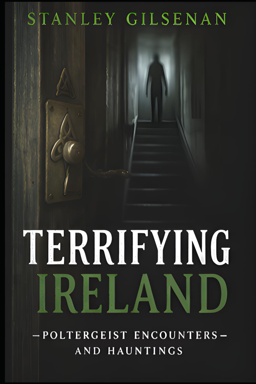 Terrifying Ireland - Poltergeist Encounters and Hauntings