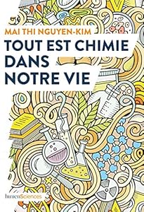 Book's Cover of Tout est chimie dans notre vie (QUOI DE NEUF EN)