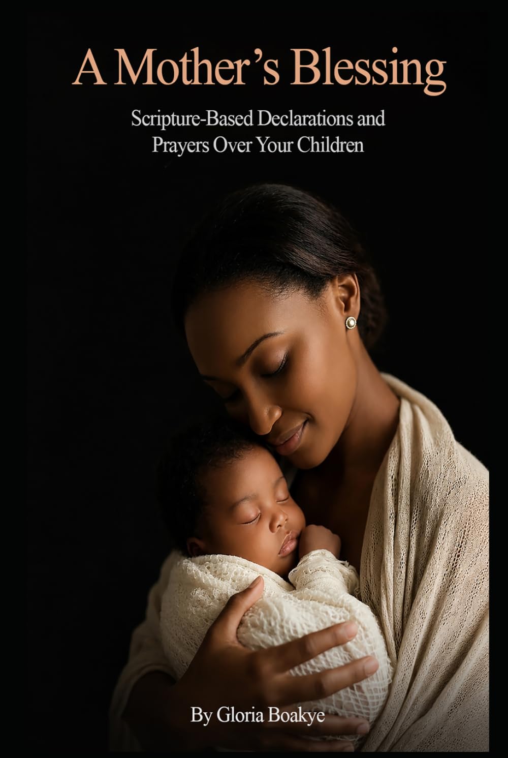 A Mother's Blessing: Scripture‑Based Declarations and Prayers Over Your Children