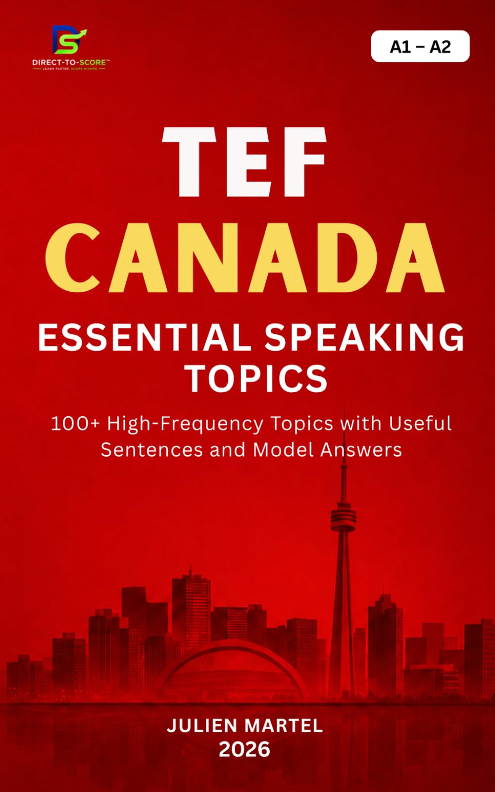 TEF CANADA ESSENTIAL SPEAKING TOPICS A1– A2: 100+ High-Frequency Topics with Useful Sentences and Model Answers