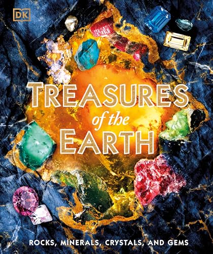 Treasures of the Earth: Rocks, Minerals, Crystals, and Gems