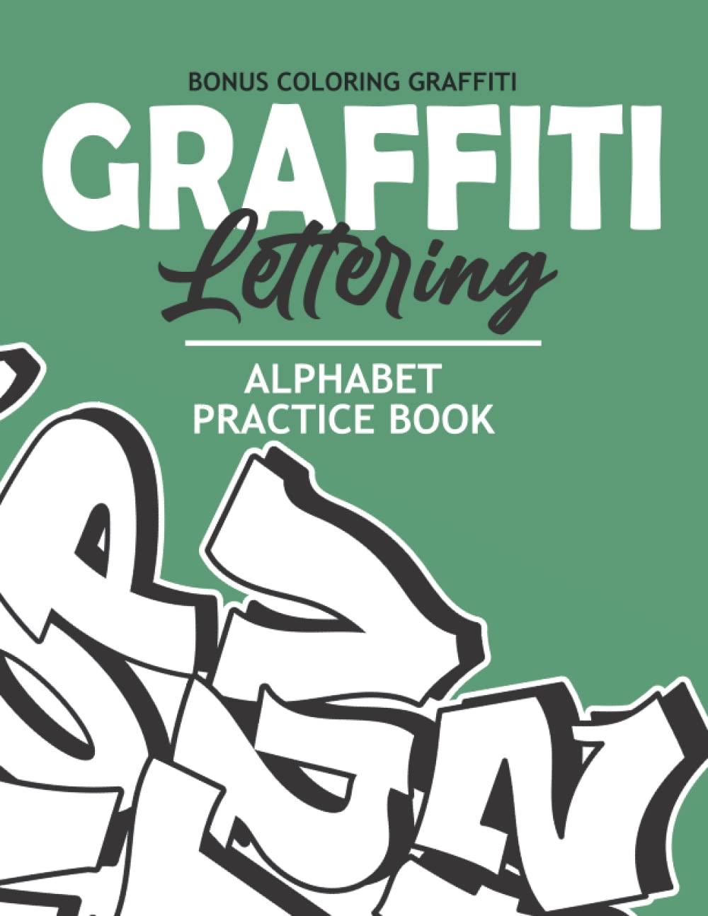 Graffiti Lettering Alphabet Practice Book: Draw Over The Lines & Practice Drawing graffiti Alphabets / ART 5
