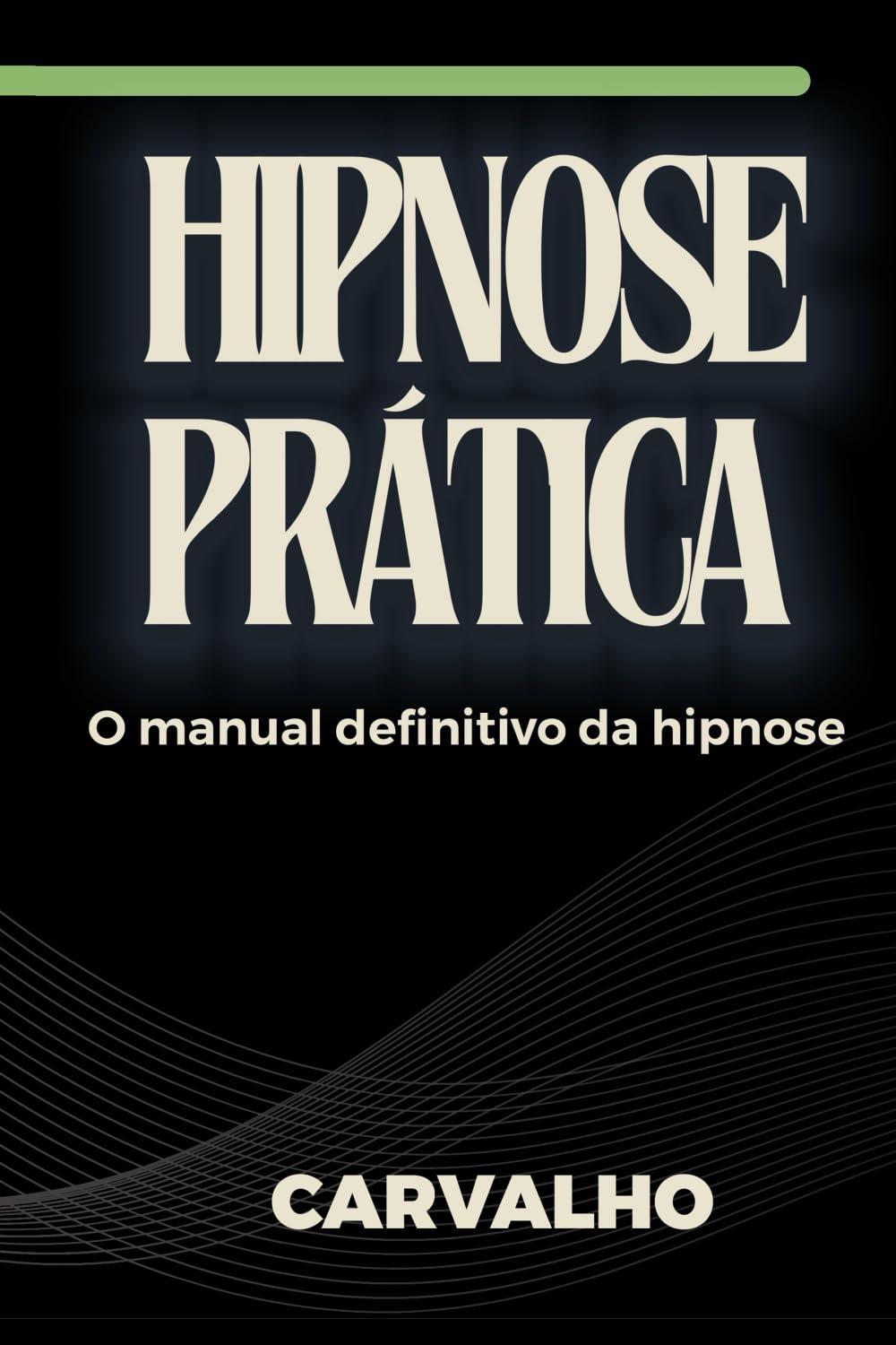 Hipnose Prática: O manual definitivo da hipnose (Portuguese