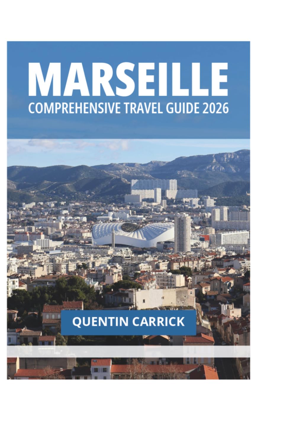 MARSEILLE COMPREHENSIVE TRAVEL GUIDE 2026