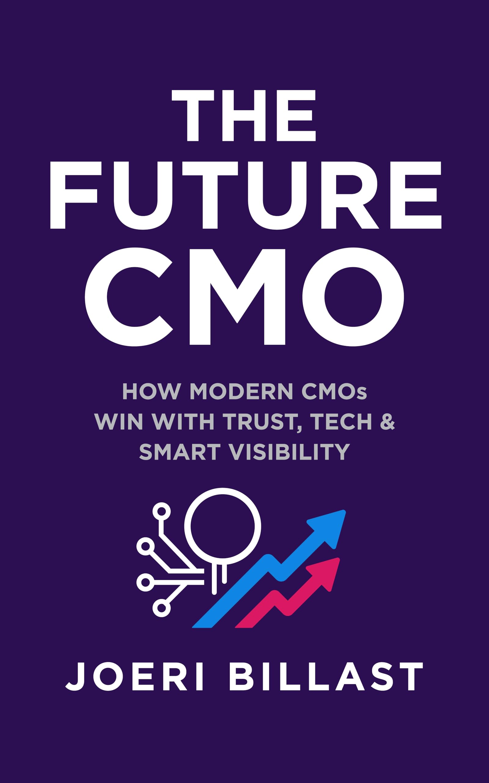 The Future CMO: How Modern CMOs Win with Trust, Tech and Smart Visibility