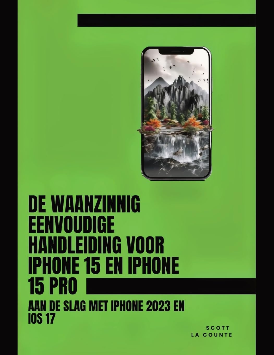 De Waanzinnig Eenvoudige Handleiding Voor iPhone 15 En iPhone 15 Pro: Aan De Slag Met iPhone 2023 En iOS 17