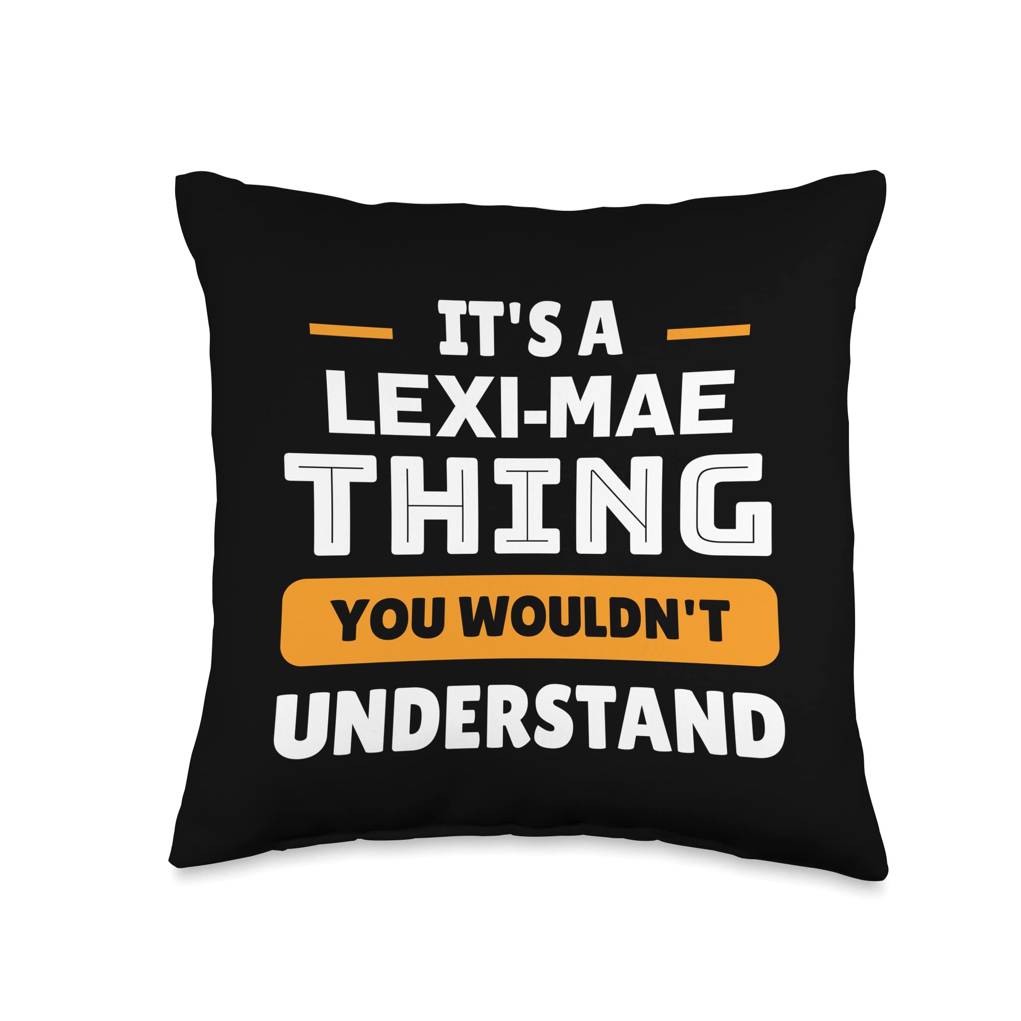 Amazon.com: Custom Lexi-Mae Family Name Designz Its A Lexi-Mae Thing You  Wouldnt Understand Custom Throw Pillow, 16x16, Multicolor : Home & Kitchen