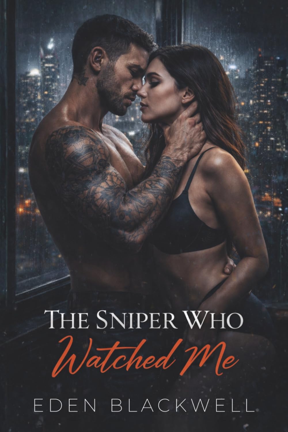 The Sniper Who Watched Me: A Dark Suspense Erotic Romance (MEN OF STEEL - A Dark Military Romantasy Series)