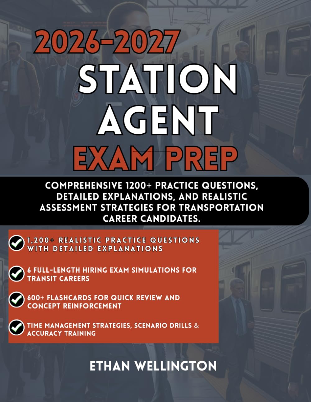 2026-2027 STATION AGENT EXAM PREP: Comprehensive 1200+ Practice Questions Detailed Explanations and Realistic Assessment Strategies for Transportation Career Candidates