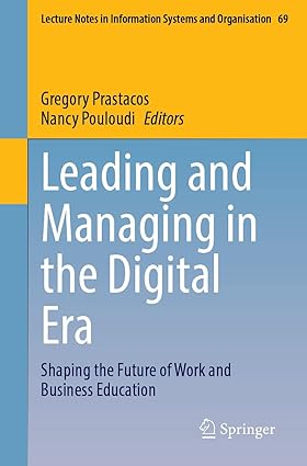Leading and Managing in the Digital Era: Shaping the Future of Work and Business Education (Lecture Notes in Information Systems and Organisation, 69)-Wow! eBook