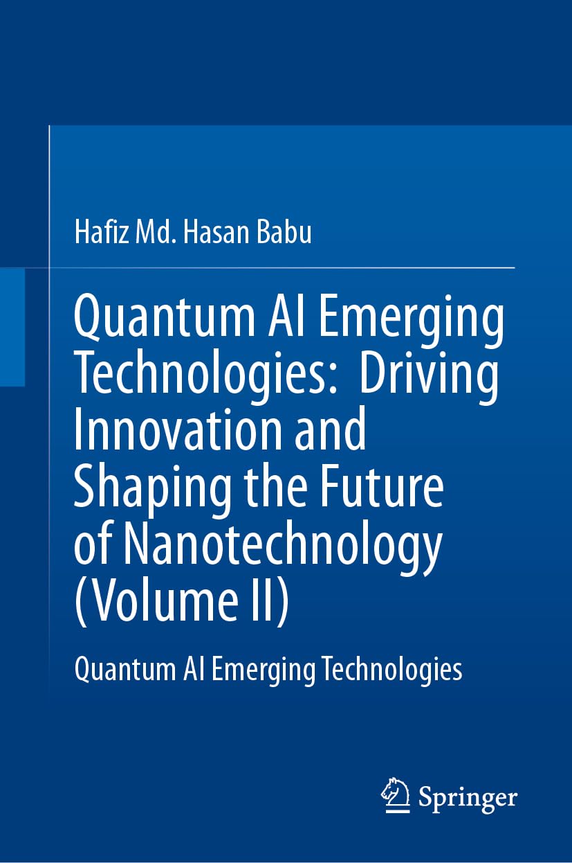 Quantum AI Emerging Technologies: Driving Innovation and Shaping the Future of Nanotechnology (Volume II): Quantum AI Emerging Technologies