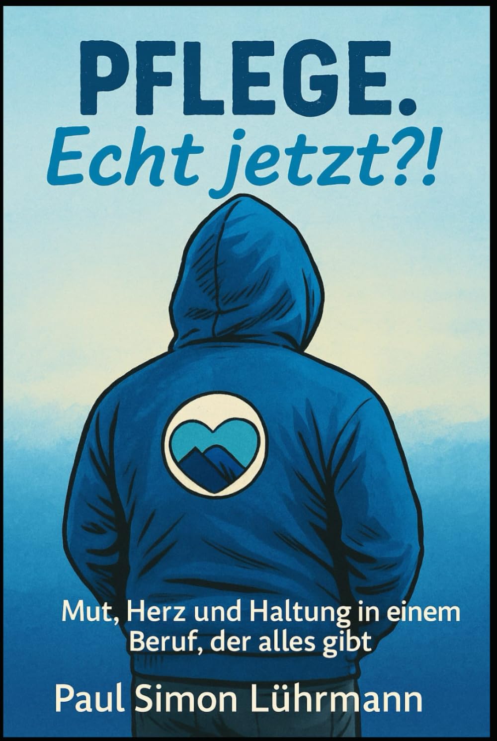 Pflege. Echt jetzt?!: Mut, Herz und Haltung in einem Beruf, der alles gibt