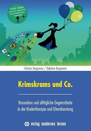 Krimskrams und Co.: Besondere und alltägliche Gegenstände in der Kindertherapie und Elternberatung