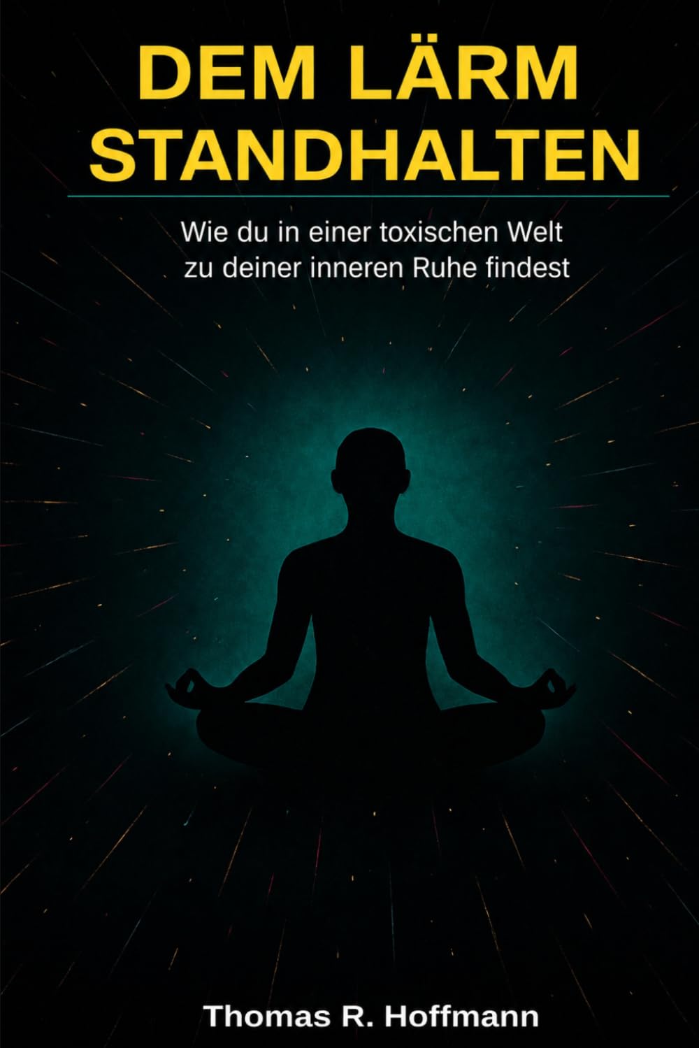 Dem Lärm standhalten: Wie du in einer toxischen Welt zu deiner inneren Ruhe findest