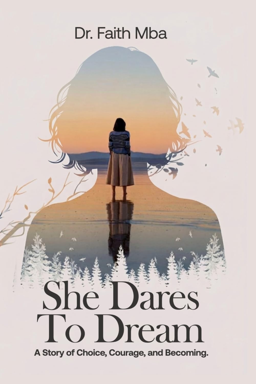 She Dares To Dream: A Story of Choice, Courage and Becoming