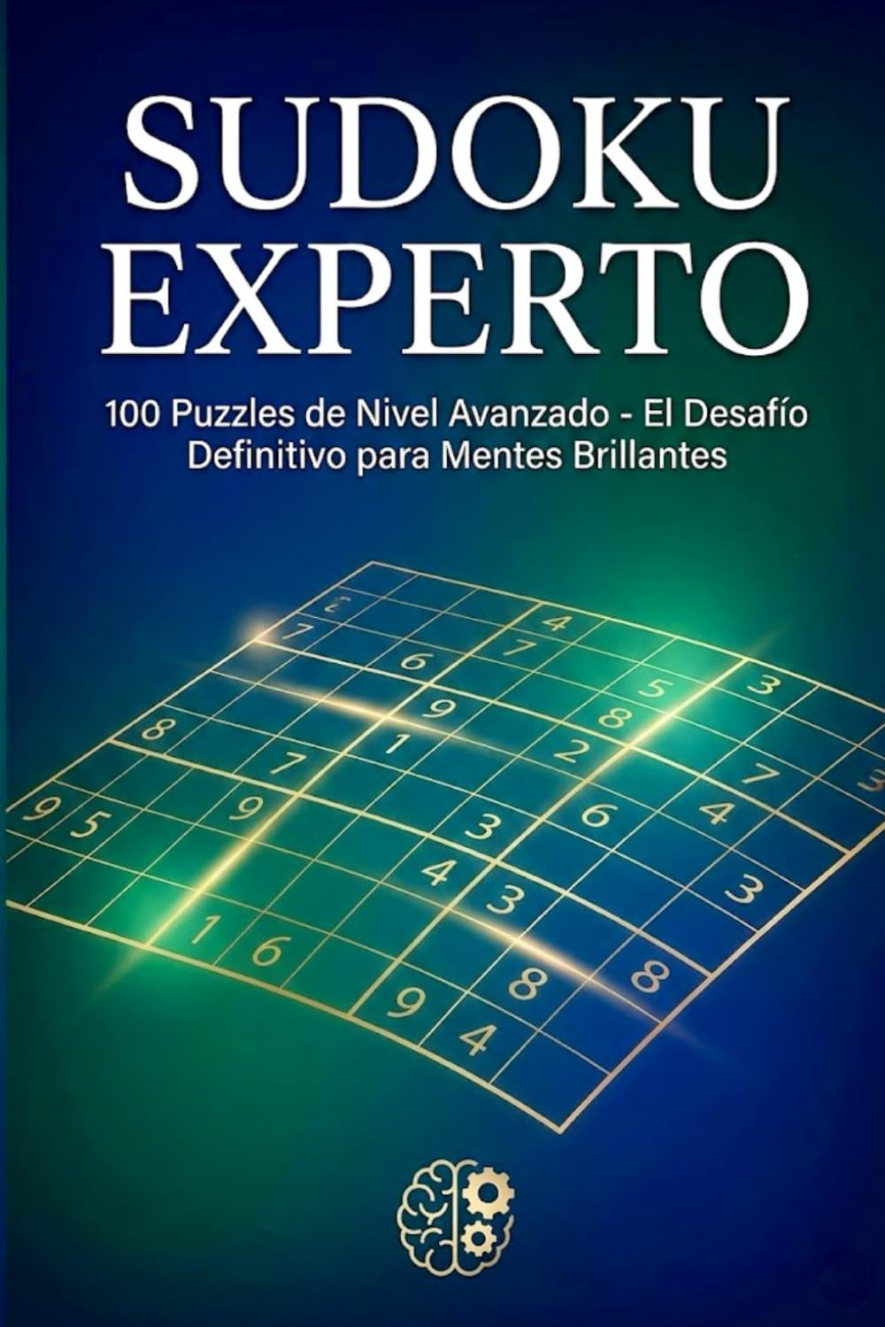 Sudoku Experto: 100 Puzzles de Nivel Avanzado - El Desafío Definitivo para Mentes Brillantes