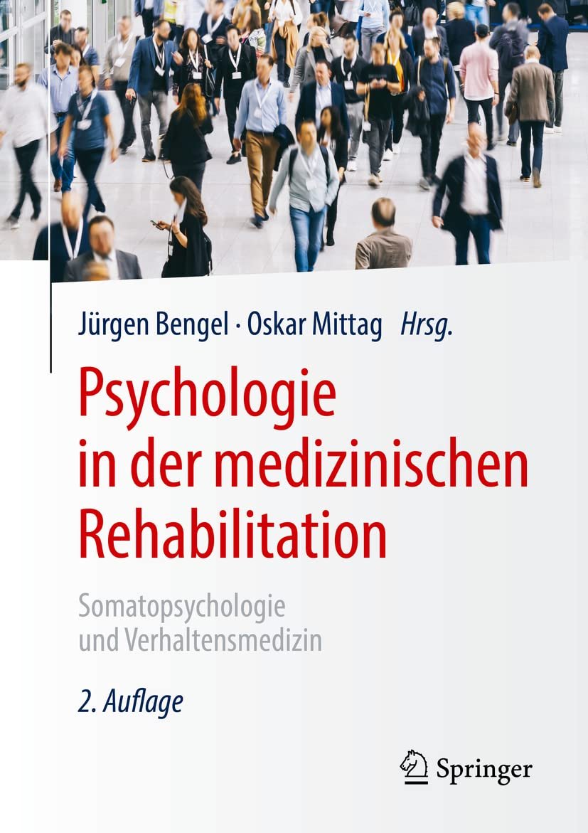 Psychologie in der medizinischen Rehabilitation: Somatopsychologie und Verhaltensmedizin (German Edition)      2., aktual. und erw. Aufl. 2020 Edition
