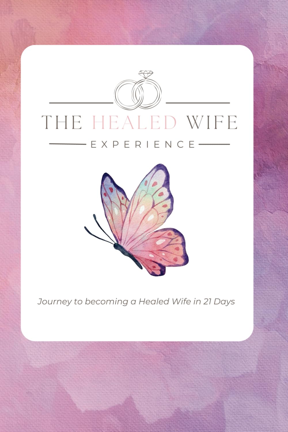 The Healed Wife Experience (International Copy): A 21-Day Journey to Becoming A Healed Wife