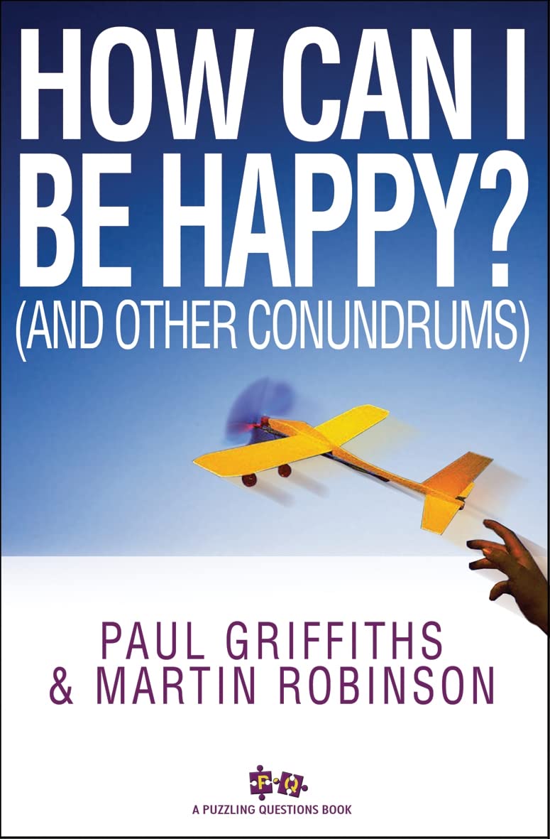 How Can I Be Happy?: And Other Conundrums (Puzzling Questions Se