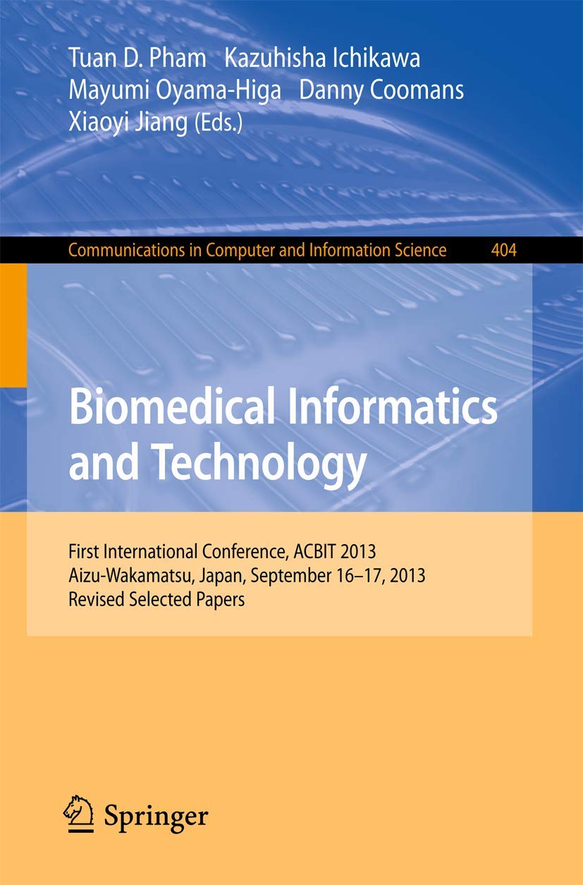 Buy Biomedical Informatics and Technology: First International Conference, ACBIT 2013, Aizu-Wakamatsu, Japan, September 16-17, 2013. Revised Selected ... in Computer and Information Science) — BookShops.in