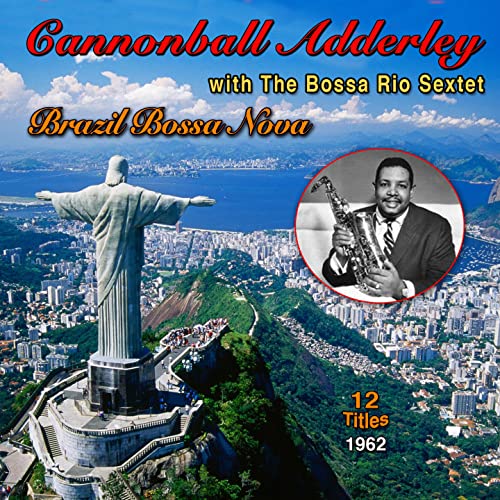 Amazon.co.jp: Brazil Bossa Nova: Cannonball Adderley - The Bossa Rio ...