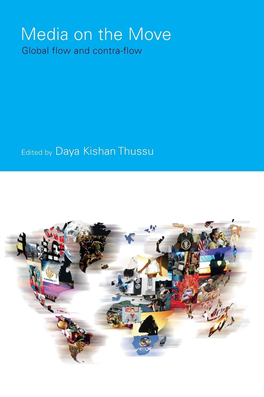Media on the Move: Global Flow and Contra-Flow (Communication and Society)