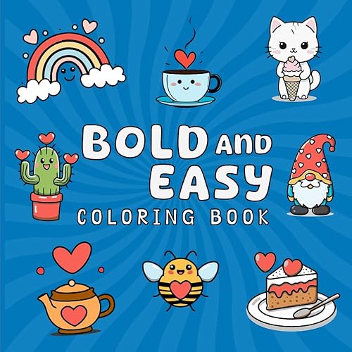 Bold and Easy Coloring Book Captivating Charm Explore Cute Animals, Friendly Monsters, Sweet Hearts, and More! Immerse Yourself in Effortless ...