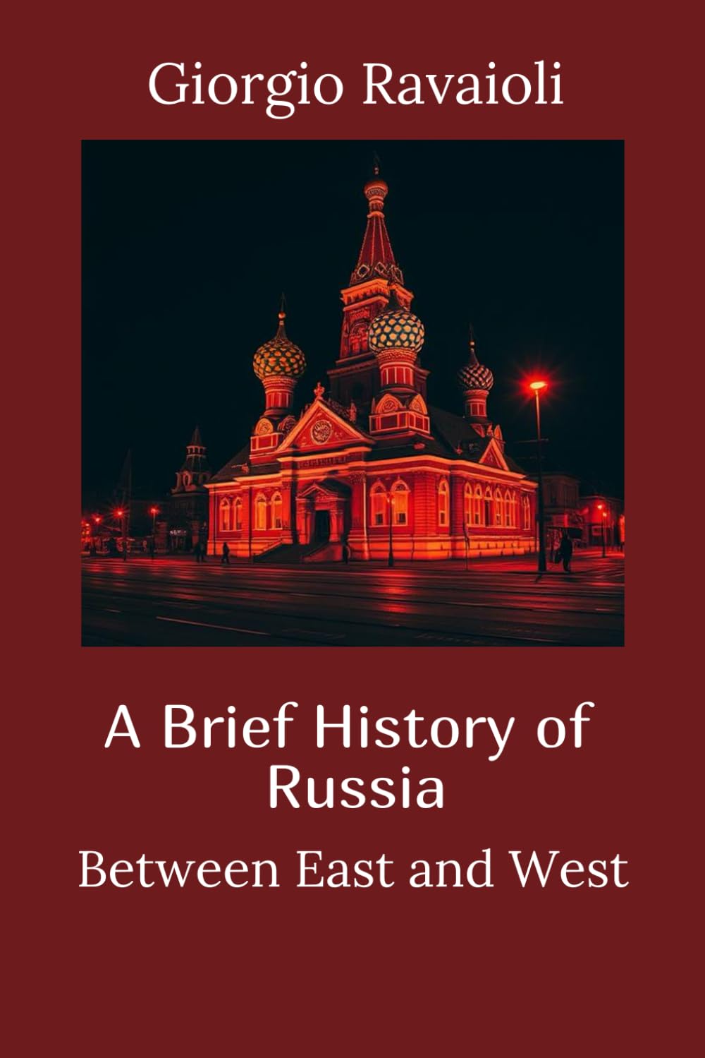 A Brief History of Russia: Between East and West