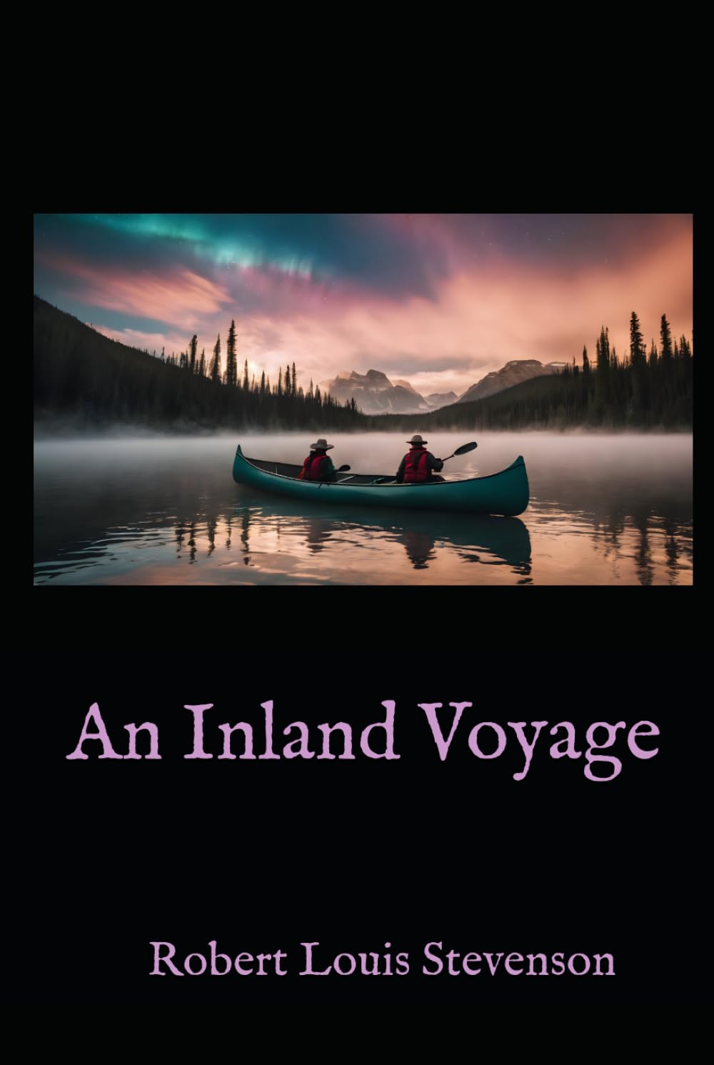 An Inland Voyage: A Classic Travel Memoir of Adventure, Simplicity, and Discovery
