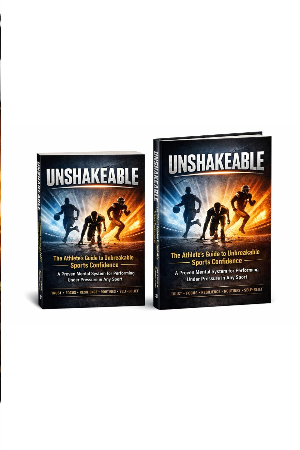 Unshakeable: The Athlete’s Guide to Unbreakable Sports Confidence — A Proven Mental System for Performing Under Pressure in Any Sport