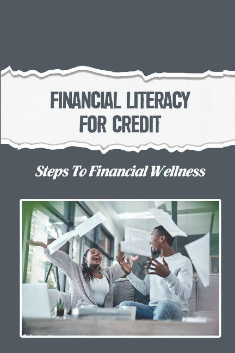 Financial Literacy For Credit: Steps To Financial Wellness