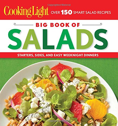 Cooking Light: Big Book of Salads: Starters, Sides, and Easy Weeknight Dinners