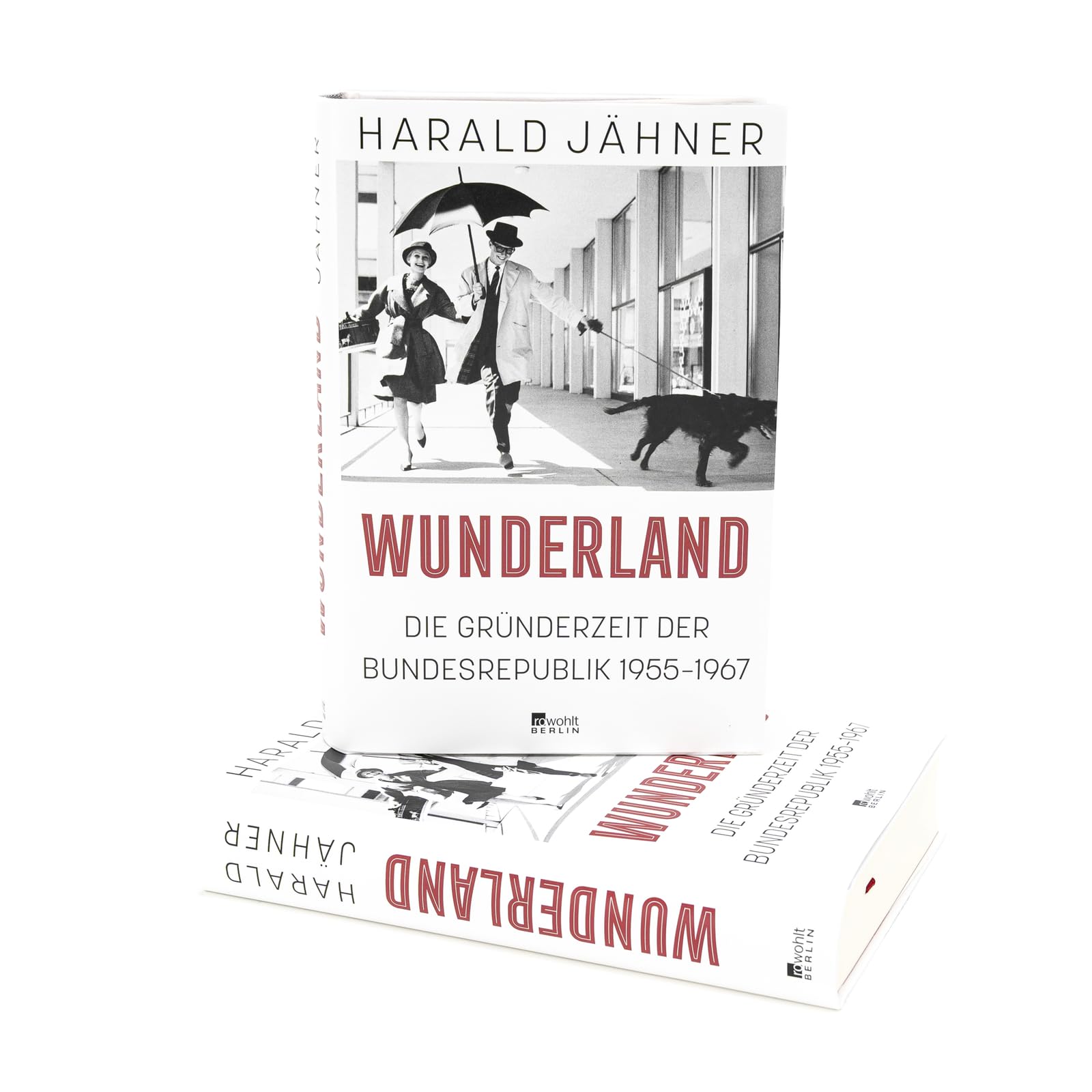 Wunderland: Die Gründerzeit der Bundesrepublik 1955–1967