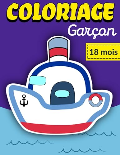 Coloriage 18 mois Garçon: Voitures à colorier, avion, bateau, fusée, etc. Mon 1er livre de coloriage pour garçon. Coloriage gros contour, livre pour enfant dès 18 mois. Cadeau idéal pour petit garçon.