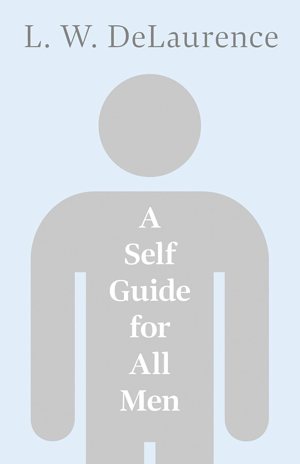 A Self Guide for All Men Kindle edition by DeLaurence, L. W