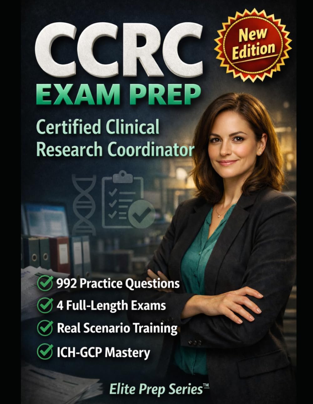 CCRC CERTIFIED CLINICAL RESEARCH COORDINATOR EXAM PREP: Scenario-Based Mastery Training for ACRP Certification ICH-GCP, Ethics, Operations & Real Exam Success