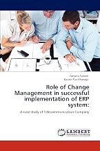 Role of Change Management in successful implementation of ERP system:: A case study of Telecommunication Company