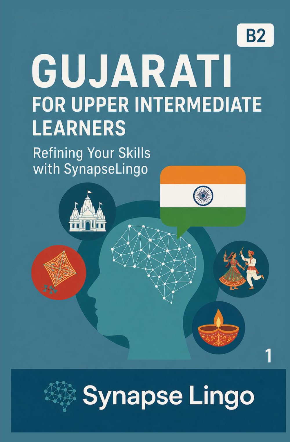 Gujarati for Upper Intermediate Learners: Refining Your Skills with SynapseLingo (Learn Gujarati)