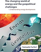 The Changing World of Energy and the Geopolitical Challenges: Understanding Energy Developments