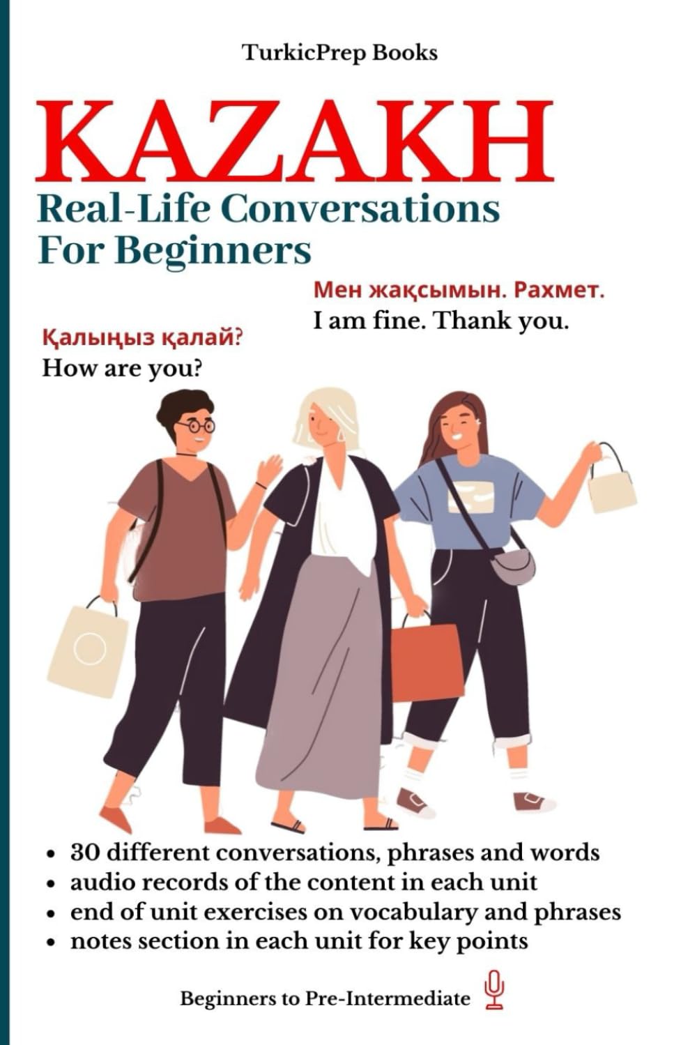Kazakh: Real-Life Conversation for Beginners (Kazakh Language Course - Beginners, Vocabulary, Stories, Real-Life Conversations, Verbs)