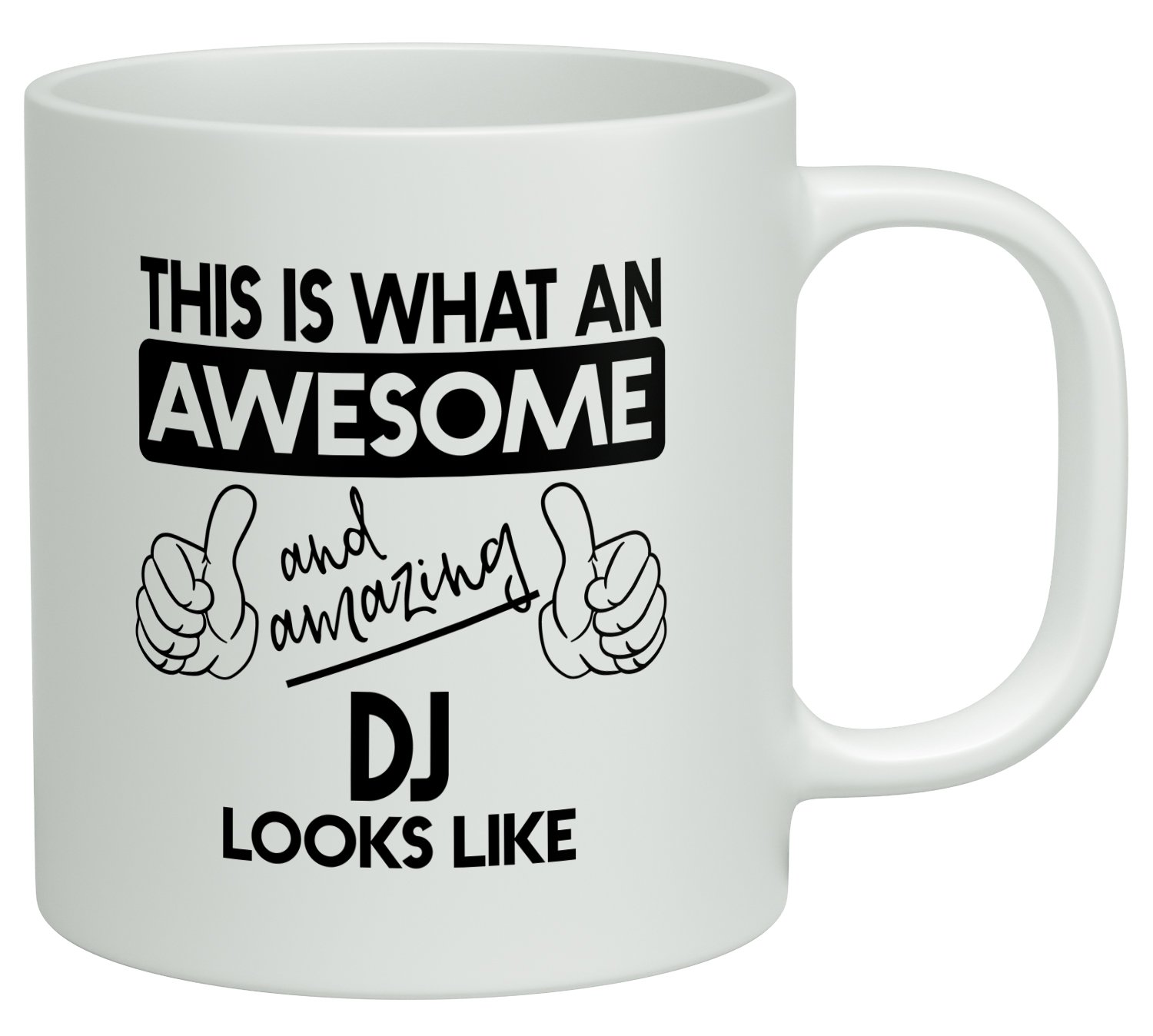 Shopagift White This Is What An Awesome And Amazing Dj Looks Like 10Oz Mug Cup